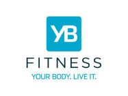 YB FITNESS YOUR BODY. LIVE IT.