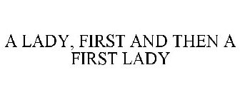 A LADY, FIRST AND THEN A FIRST LADY