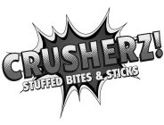 CRUSHERZ! STUFFED BITES & STICKS