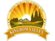 QUALITY PRODUCTS FOR A QUALITY LIFE KINGDOM VALLEY