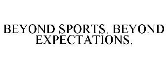 BEYOND SPORTS. BEYOND EXPECTATIONS.