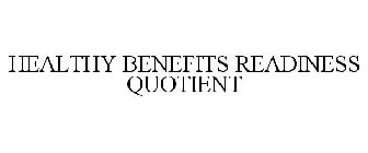 HEALTH BENEFITS READINESS QUOTIENT