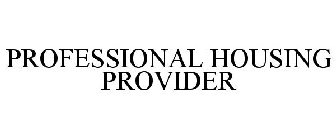 PROFESSIONAL HOUSING PROVIDER