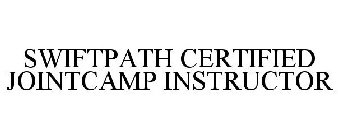 SWIFTPATH CERTIFIED JOINTCAMP INSTRUCTOR