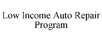 LOW INCOME AUTO REPAIR PROGRAM