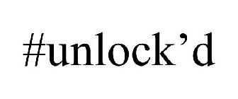 #UNLOCK'D