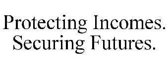 PROTECTING INCOMES. SECURING FUTURES.