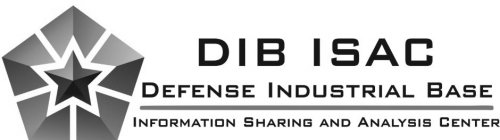 DIB ISAC DEFENSE INDUSTRIAL BASE INFORMATION SHARING AND ANALYSIS CENTER