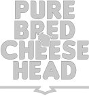 PURE BRED CHEESE HEAD