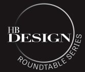 HB DESIGN ROUNDTABLE SERIES