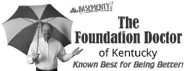 ALL THINGS BASEMENTY! THE FOUNDATION DOCTOR OF KENTUCKY. KNOWN BEST FOR BEING BETTER!