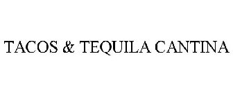 TACOS & TEQUILA CANTINA