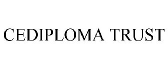 CEDIPLOMA TRUST