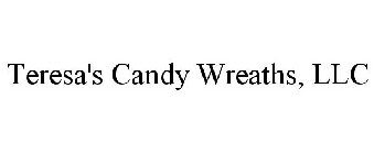 TERESA'S CANDY WREATHS, LLC