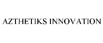 AZTHETIKS INNOVATION