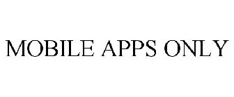 MOBILE APPS ONLY