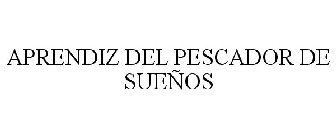 APRENDIZ DEL PESCADOR DE SUEÑOS