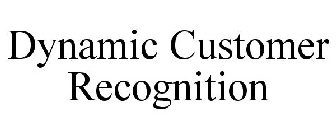 DYNAMIC CUSTOMER RECOGNITION