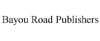 BAYOU ROAD PUBLISHERS