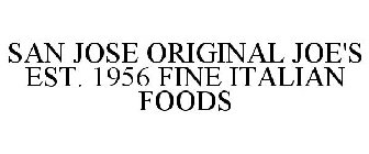 SAN JOSE ORIGINAL JOE'S EST. 1956 FINE ITALIAN FOODS