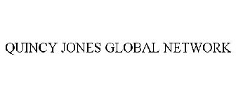 QUINCY JONES GLOBAL NETWORK