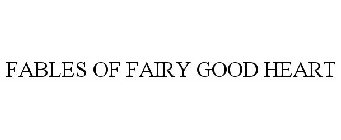 FABLES OF FAIRY GOOD HEART