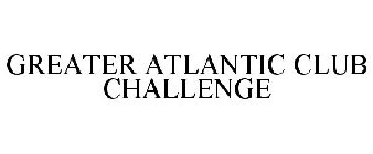 GREATER ATLANTIC CLUB CHALLENGE