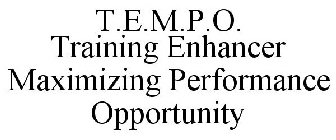 T.E.M.P.O. TRAINING ENHANCER MAXIMIZING PERFORMANCE OPPORTUNITY