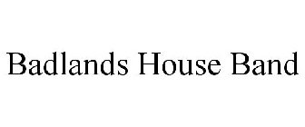 BADLANDS HOUSE BAND