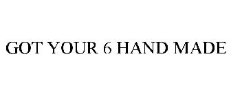 GOT YOUR 6 HAND MADE