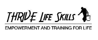 THRIVE LIFE SKILLS EMPOWERMENT AND TRAINING FOR LIFE