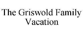 THE GRISWOLD FAMILY VACATION