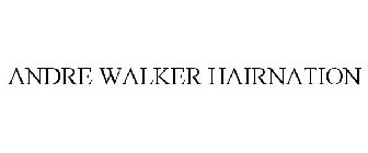 ANDRE WALKER HAIRNATION
