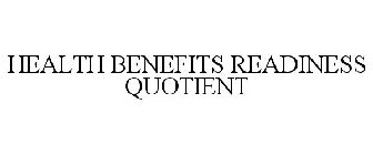 HEALTH BENEFITS READINESS QUOTIENT