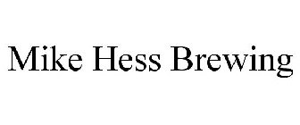 MIKE HESS BREWING