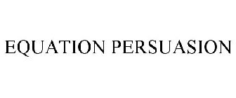 EQUATION PERSUASION