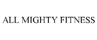 ALL MIGHTY FITNESS