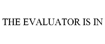 THE EVALUATOR IS IN