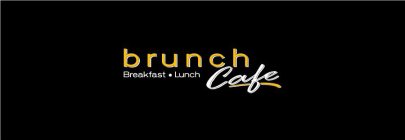 BRUNCH BREAKFAST · LUNCH CAFE