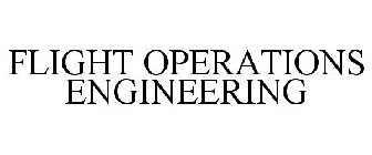 FLIGHT OPERATIONS ENGINEERING