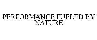 PERFORMANCE FUELED BY NATURE