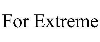 FOR EXTREME