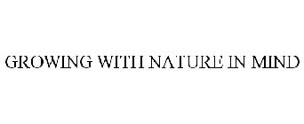 GROWING WITH NATURE IN MIND