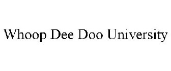 WHOOP DEE DOO UNIVERSITY