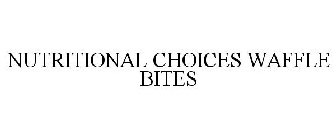 NUTRITIONAL CHOICES WAFFLE BITES