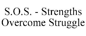 S.O.S. - STRENGTHS OVERCOME STRUGGLE