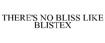 THERE'S NO BLISS LIKE BLISTEX