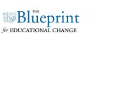 THE BLUEPRINT FOR EDUCATIONAL CHANGE