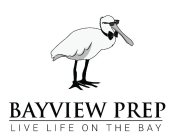 BAYVIEW PREP LIVE LIFE ON THE BAY