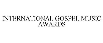 INTERNATIONAL GOSPEL MUSIC AWARDS
